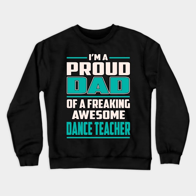 Proud DAD Dance Teacher Crewneck Sweatshirt by Rento